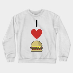 I Love Burgers Crewneck Sweatshirt